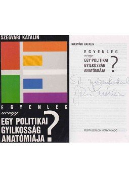 Szegvári Katalin - Egyenleg avagy egy politikai gyilkosság anatómiája? (dedikált), Budapest 1994 antikvár könyv