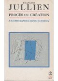Francois Jullien - Proces ou création