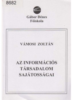 Vámosi Zoltán - Az információs társadalom sajátosságai Vámosi Zoltán - Az információs társadalom sajátosságai, Budapest 2005 antikvár könyv