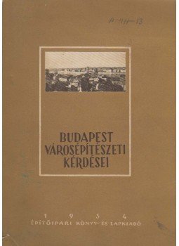 Preisich Gábor, Sós Aladár, Brenner János - Budapest városépítészeti kérdései Preisich Gábor, Sós Aladár, Brenner János - Budapest városépítészeti kérdései, Budapest 1954 antikvár könyv
