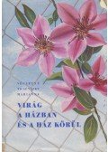 Vécseyné Ticsénszky Marianna - Virág a házban és a ház körül