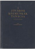 Harrer Ferenc - A Fővárosi Közmunkák Tanácsa 1930-1940