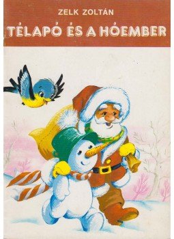 Zelk Zoltán - Télapó és a hóember Zelk Zoltán - Télapó és a hóember, 1988 antikvár könyv