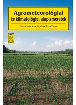 Kocsis Tímea (szerk.); Anda Angéla - Agrometeorológiai és klimatológiai alapismeretek, null 2010 antikvár könyv