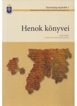Fröhlich Ida, Dobos Károly Dániel - Henok könyvei Fröhlich Ida, Dobos Károly Dániel - Henok könyvei, Piliscsaba 2009 antikvár könyv