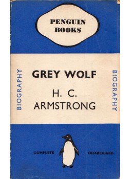 Harold C. Armstrong - Grey Wolf: Mustafa Kemal - An Intimate Study of a Dictator, Harmondsworth, Middlesex 1938 antikvár könyv