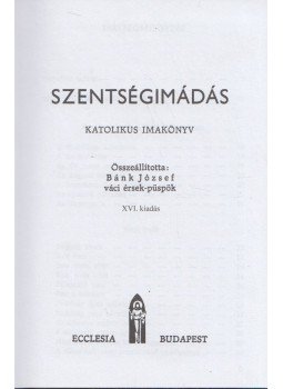 Bánk József - Szentségimádás (Katolikus imakönyv) Bánk József - Szentségimádás (Katolikus imakönyv), Budapest 2009 antikvár könyv