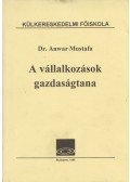 Anwar, Mustafa Dr. - A vállalkozások gazdaságtana