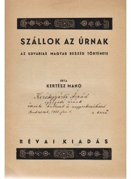 Kertész Manó - Szállok az úrnak (Dedikált), Budapest 1931 antikvár könyv