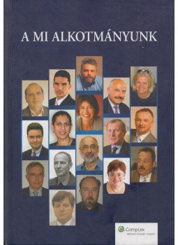TRÓCSÁNYI LÁSZLÓ - A mi alkotmányunk TRÓCSÁNYI LÁSZLÓ - A mi alkotmányunk, Budapest 2006 antikvár könyv