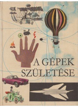 Dala László - A gépek születése Dala László - A gépek születése, Budapest 1972 antikvár könyv