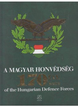 Holló József Ferenc, Isaszegi János, Négyesi Lajos - A Magyar Honvédség 170 éve Holló József Ferenc, Isaszegi János, Négyesi Lajos - A Magyar Honvédség 170 éve, Budapest 2018 antikvár könyv