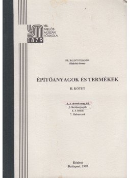 Bálint Julianna dr. - Építőanyagok és termékek II., Budapest 1997 antikvár könyv