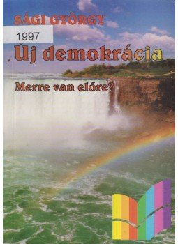 Dr. Sági György - Új demokrácia Dr. Sági György - Új demokrácia, Budapest 1997 antikvár könyv
