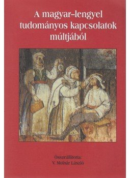 V. Molnár László - A magyar-lengyel tudományos kapcsolatok múltjából, Piliscsaba 2003 antikvár könyv