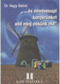 Dr. Nagy Bálint - ,, ...és mindennapi kenyerünket add meg nekünk ma" (Dedikált)