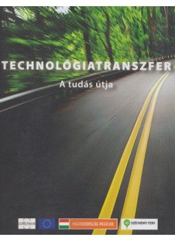 Dr. Béza Dániel, Dr. Kállay László, Benkőné Csillag Lucia, Moll János, Dr. Breuer Pál, Freész Gergely - Technológiatranfszer - a tudás útja Dr. Béza Dániel, Dr. Kállay László, Benkőné Csillag Lucia, Moll János, Dr. Breuer Pál, Freész Gergely - Technológiatranfszer - a tudás útja, Budapest 2012 antikvár könyv