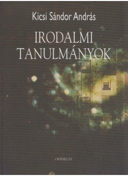 Kicsi Sándor András - Irodalmi tanulmányok Kicsi Sándor András - Irodalmi tanulmányok, Budapest 2009 antikvár könyv