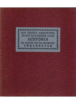Király György - Egy özvegyasszonyról és egy katonáról való história., Gyoma 1942 antikvár könyv