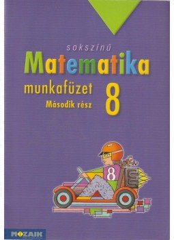 Konfár László, Kozmáné Jakab Ágnes, Pintér Klára - Sokszínű Matematika munkafüzet - Második rész, Szeged 2009 antikvár könyv