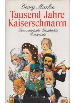 Georg Markus - Tausend Jahre Kaiserschmarrn (Dedikált) Georg Markus - Tausend Jahre Kaiserschmarrn (Dedikált), Wien 1995 antikvár könyv
