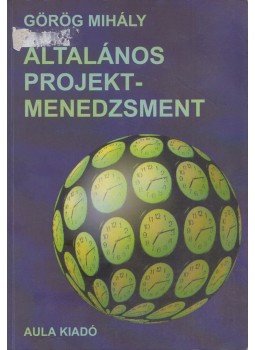 Görög Mihály - Általános projektmenedzsment Görög Mihály - Általános projektmenedzsment, Budapest 2001 antikvár könyv