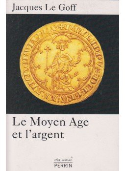 Jacques Le Goff - Le Moyen Age et l'argent Jacques Le Goff - Le Moyen Age et l'argent, Paris 2011 antikvár könyv
