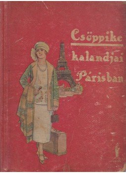 Gáspárné Dávid Margit - Csöppike kalandjai Párisban Gáspárné Dávid Margit - Csöppike kalandjai Párisban, Budapest 1926 antikvár könyv