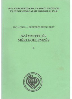 Joó Ágnes, Szekeres Bernadett - Számvitel és mérlegelemzés I. Joó Ágnes, Szekeres Bernadett - Számvitel és mérlegelemzés I., Budapest 2001 antikvár könyv