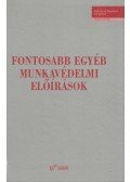Nemeskey Károly,Dr. Varga László - Fontosabb egyéb munkavédelmi előírások