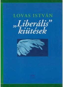 Lovas István - "Liberális" kiütések Lovas István - "Liberális" kiütések, Budapest 2001 antikvár könyv