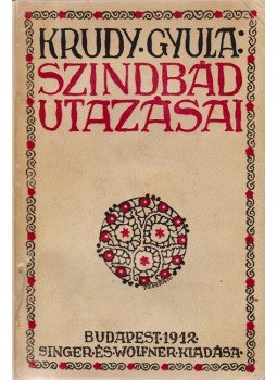 Krúdy Gyula - Szindbád utazásai Krúdy Gyula - Szindbád utazásai, Budapest 1912 antikvár könyv