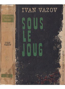 Ivan Vazov - Sous le joug Ivan Vazov - Sous le joug, Sofia 1966 antikvár könyv