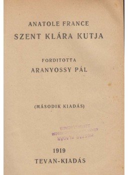 Anatole France - Szent Klára kutja Anatole France - Szent Klára kutja, Békéscsaba 1919 antikvár könyv