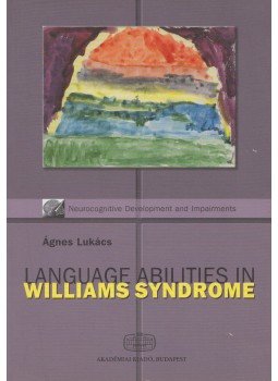 Lukács Ágnes - Language Abilities in Williams Syndrome Lukács Ágnes - Language Abilities in Williams Syndrome, Budapest 2005 antikvár könyv
