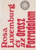 Clara Zetkin,Rosa Luxemburg,Adolf Warski,Jürgen Hentze,Luciano Amodio,Norman Geras,Paul Levi - Rosa Luxemburg és az orosz forradalom