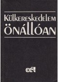 Bánrévy Gábor,Fazakas Szabolcs,Kovács József,Mádi Csaba Miklós,Nagy Sándor,Pálfi Sándor ,Tóthné Pásztor Zsuzsa,Zafir János - Külkereskedelem önállóan II. kötet