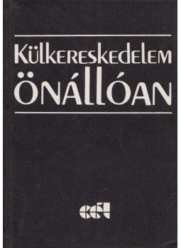 Bánrévy Gábor, Fazakas Szabolcs, Kovács József, Mádi Csaba Miklós, Nagy Sándor, Pálfi Sándor , Tóthné Pásztor Zsuzsa, Zafir János - Külkereskedelem önállóan II. kötet,  1990 antikvár könyv