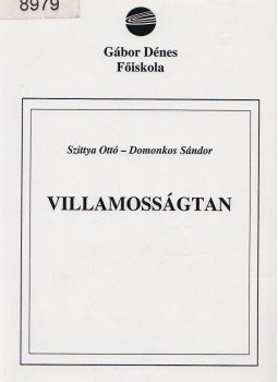 Dr. Szittya Ottó, Dr. Domonkos Sándor - Villamosságtan Dr. Szittya Ottó, Dr. Domonkos Sándor - Villamosságtan, Budapest 2005 antikvár könyv