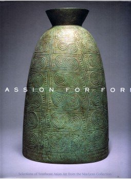 Richard A. Pegg - Passion for Form. Selections of Southeast Asian art from the MacLean Collection, Honolulu, Hawaii 2007 antikvár könyv
