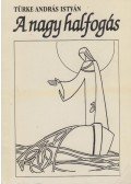 Türke András István  - A nagy halfogás (dedikált)