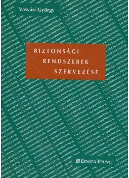Vasvári György - Biztonsági rendszerek szervezése Vasvári György - Biztonsági rendszerek szervezése, Budapest 1997 antikvár könyv