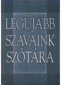 Gerencsér Ferenc (szerk.) - Legújabb szavaink szótára