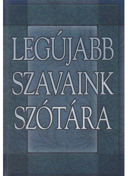 Gerencsér Ferenc (szerk.) - Legújabb szavaink szótára Gerencsér Ferenc (szerk.) - Legújabb szavaink szótára, Budapest 2008 antikvár könyv