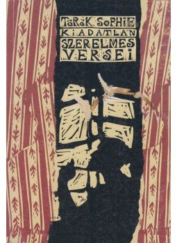 Török Sophie - Török Sophie kiadatlan szerelmes versei Török Sophie - Török Sophie kiadatlan szerelmes versei, 2006 antikvár könyv