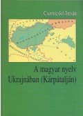 Csernicskó István - A magyar nyelv Ukrajnában (Kárpátalján)