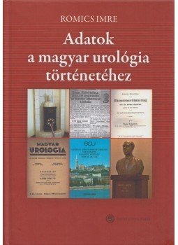 Romics Imre - Adatok a magyar urológia történetéhez, Budapest 2017 antikvár könyv
