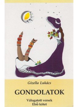 Gizella Lukács - Gondolatok (aláírt), Kanada 1999 antikvár könyv