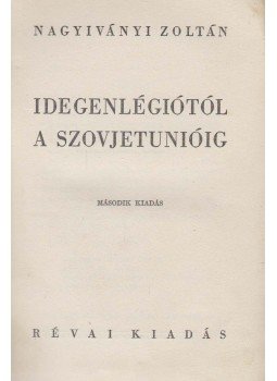 Nagyiványi Zoltán - Idegenlégiótól a Szovjetunióig Nagyiványi Zoltán - Idegenlégiótól a Szovjetunióig, Budapest 1937 antikvár könyv