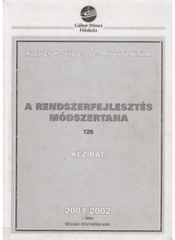 Kazai Zsolt, Vég Csaba, Petrov Ferdinánd - A rendszerfejlesztés módszertana 2001/2002. I. félév Kazai Zsolt, Vég Csaba, Petrov Ferdinánd - A rendszerfejlesztés módszertana 2001/2002. I. félév, Budapest 2001 antikvár könyv